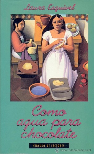 Laura Esquivel, Esquivel, Laura. Christensen, Carol, Translator.Christensen, Thomas, Translator.: Como agua para chocolate (Spanish language, 1993, Círculo de Lectores)