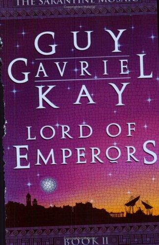 Guy Gavriel Kay: Lord of Emperors (The Sarantine Mosaic) (Paperback, Earthlight)