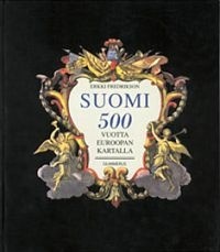 Erkki Fredrikson, Keski-Suomen museo: Suomi 500 vuotta Euroopan kartalla (Hardcover, Finnish language, 2002, Gummerus)
