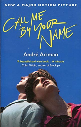 André Aciman: Call Me By Your Name (2017, atlantic books uk)