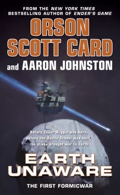 Orson Scott Card, Aaron Johnston: Earth Unaware The First Formic War (2013, Tor Books, Tor Science Fiction)