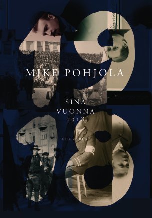 Mike Pohjola: Sinä vuonna 1918 (Finnish language, 2018)