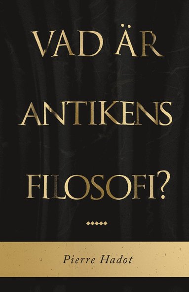 Pierre Hadot, Jim Jakobsson: Vad är antikens filosofi? (Hardcover, Swedish language, 2015, Daidalos)