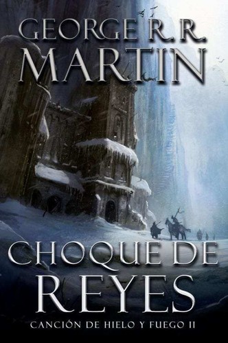 George R.R. Martin: Cancion de hielo y fuego II : Choque de reyes. - 1. edicion. (2012, Debolsillo)