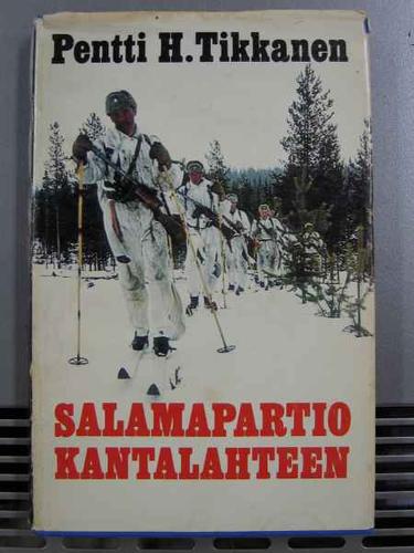 Pentti H. Tikkanen: Salamapartio Kantalahteen (Finnish language, 1976, Karisto)