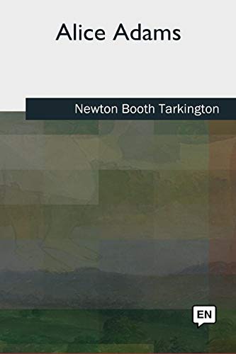 Booth Tarkington: Alice Adams (Paperback, CreateSpace Independent Publishing Platform)