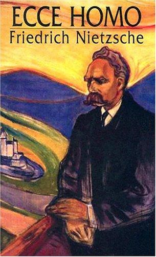 Friedrich Nietzsche: Ecce homo (2004, Dover Publications)