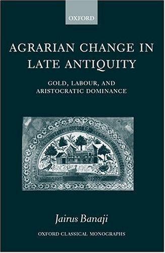 Jairus Banaji: Agrarian change in late antiquity (2001, Oxford University Press)