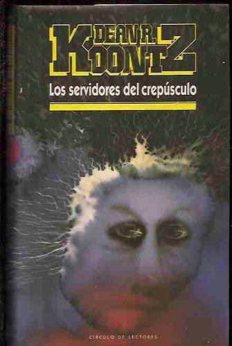 Dean Koontz: Los servidores del crepúsculo. (Spanish language, 1989, Plaza & Janés)