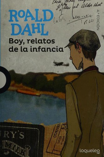 Roald Dahl: Boy, relatos de la infancia (Spanish language, 2019, Loqueleo)