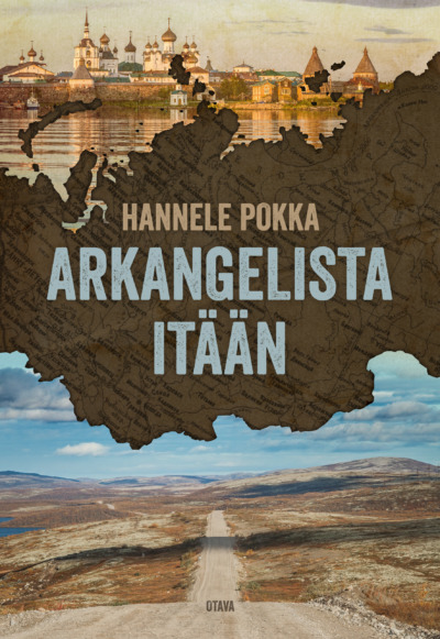 Hannele Pokka: Arkangelista itään (Hardcover, Finnish language, 2020, Otava)