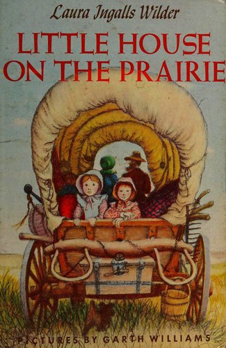 Garth Williams, Laura Ingalls Wilder, Laura Ingalls Wilder: Little House on the Prairie (Hardcover, 1981, Harper & Row Publishers)