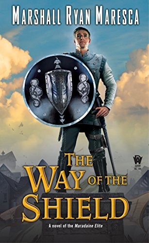 Marshall Ryan Maresca: The Way of the Shield (Maradaine Elite) (Paperback, 2018, DAW)