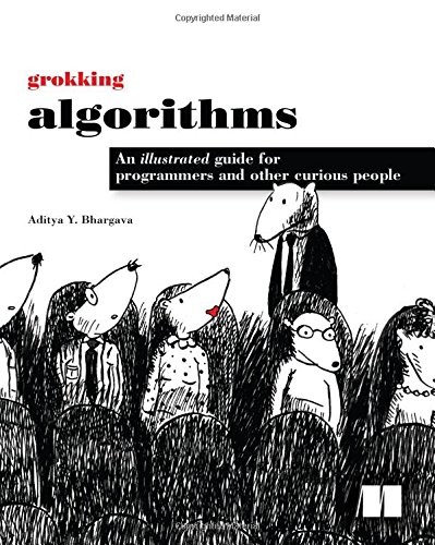 Aditya Bhargava: Grokking Algorithms: An illustrated guide for programmers and other curious people (2016, Manning Publications)