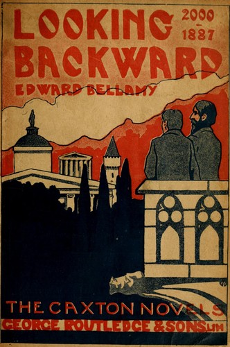 Edward Bellamy: Looking backward, 2000-1887 (George Routledge and Sons ...)