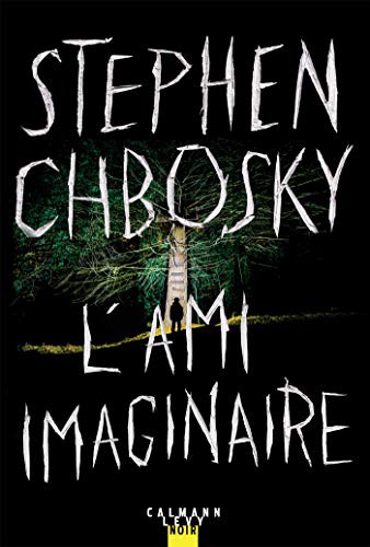 Stephen Chbosky: L'ami imaginaire (Paperback, CALMANN-LEVY)