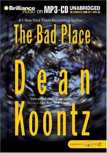 Dean Koontz: The bad place (AudiobookFormat, 2004, Brilliance Corp.)