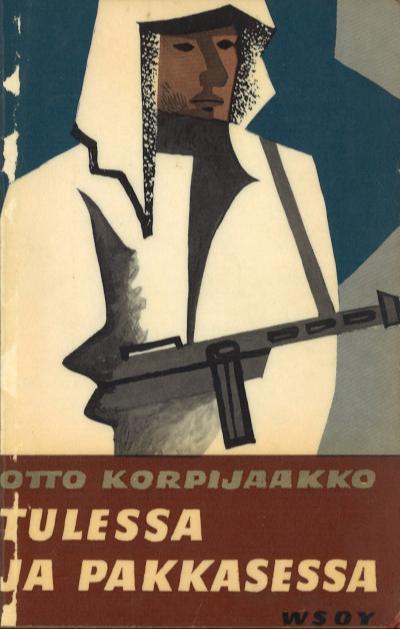 Otto Korpijaakko: Tulessa ja pakkasessa (Finnish language, 1958, WSOY)