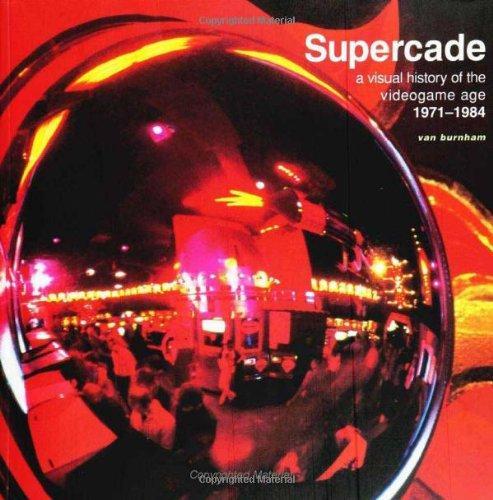 Van Burnham: Supercade: A Visual History of the Videogame Age 1971-1984 (2001)