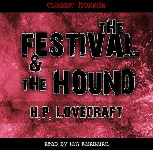 H. P. Lovecraft: The Festival & the Hound (AudiobookFormat, 2012, Fantom Films Limited)