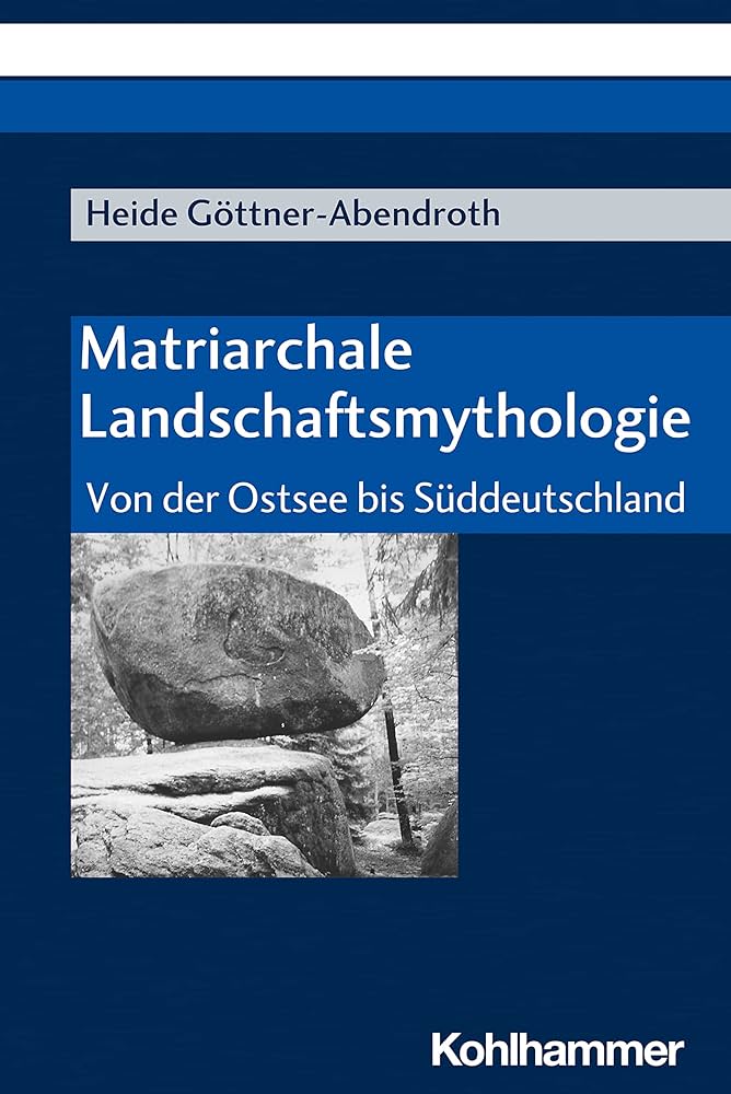 Heide Göttner-Abendroth: Matriarchale Landschaftsmythologie (German language, 2014, Verlag W. Kohlhammer)