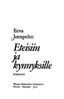 Eeva Joenpelto: Eteisiin ja kynnyksille :  romaani (Finnish language, 1980, Werner Söderström Osakeyhtiö)