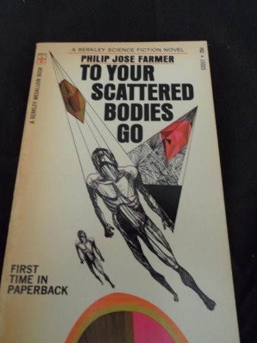 Philip José Farmer: To Your Scattered Bodies Go (Paperback, 1971, Berkley Books)