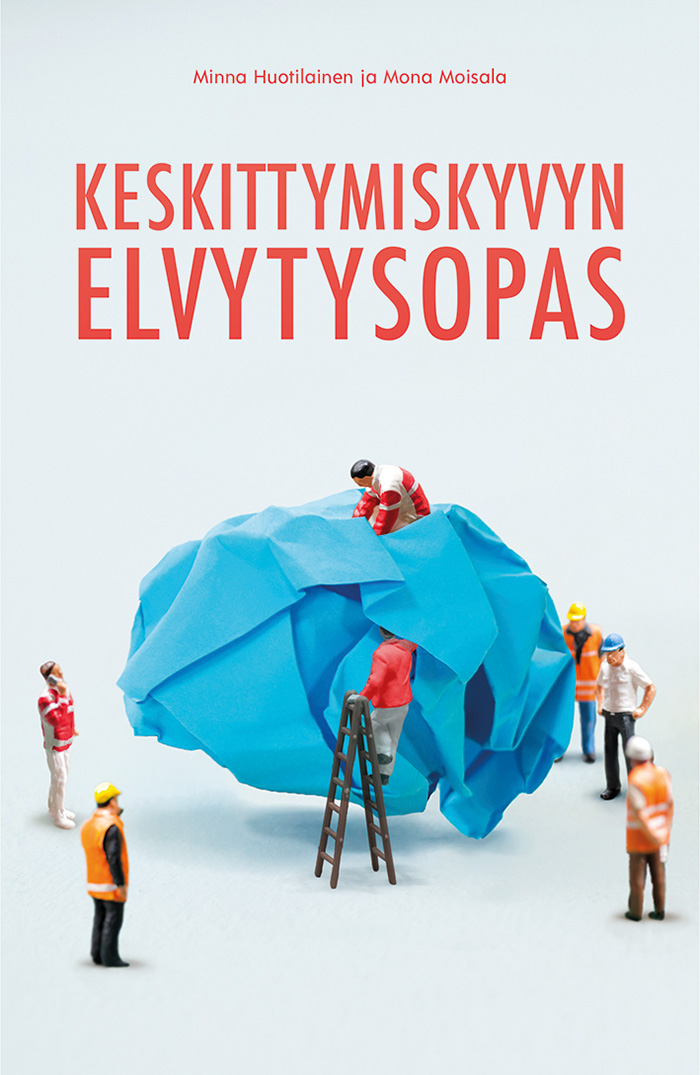 Minna Huotilainen, Mona Moisala: Keskittymiskyvyn elvytysopas (Finnish language, 2018, Tuuma)