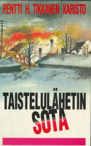 Pentti H. Tikkanen: Taistelulähetin sota (Hardcover, Finnish language, 1993, Karisto)