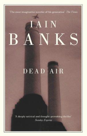 Iain M. Banks: Dead Air (Paperback, 2003, Abacus)