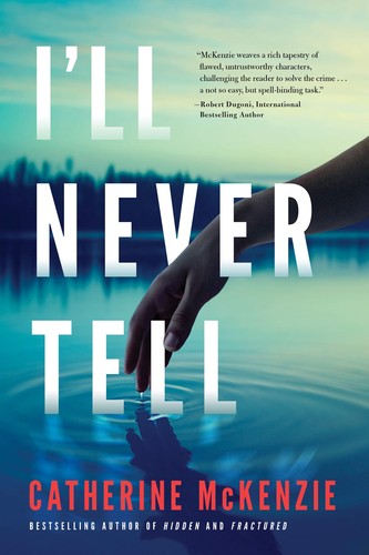 Catherine McKenzie: I'll Never Tell (2019, Lake Union Publishing)