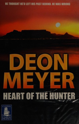 Deon Meyer: Heart of the hunter. (2004)