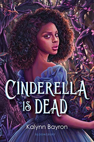 Kalynn Bayron: Cinderella Is Dead (Hardcover, 2020, Bloomsbury YA)
