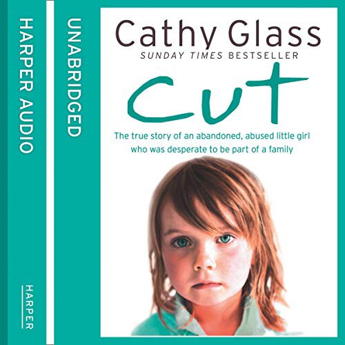 Cathy Glass: Cut (AudiobookFormat, 2019, Harpernonfiction, HarperCollins UK and Blackstone Publishing)