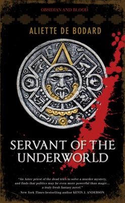 Aliette de Bodard: Servant of the Underworld (Paperback, 2010, First American Paperback Printing)