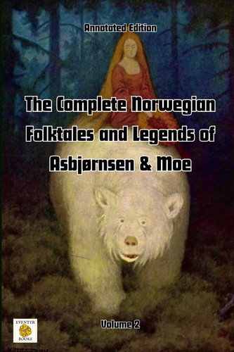 Peter Christen Asbjørnsen, Simon Roy Hughes, Jørgen Moe: The Complete Norwegian Folktales and Legends of Asbjørnsen & Moe (Annotated): Volume 2 (2024, Simon Roy Hughes)