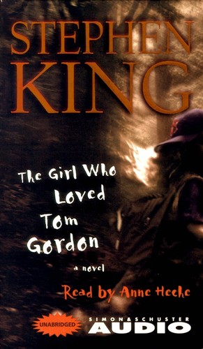 Stephen King, Peter Abrahams: The Girl Who Loved Tom Gordon (EBook, 1999, Simon & Schuster Audio)