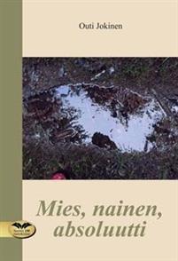 Mies, nainen, absoluutti (Paperback, Finnish language, 2016, Mediapinta)
