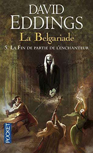 David Eddings: La Belgariade, Tome 5 : La fin de partie de l'enchanteur (French language, 2007)
