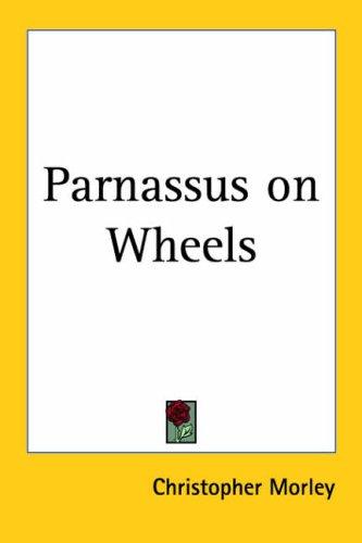 Christopher Morley: Parnassus on Wheels (Paperback, 2005, Kessinger Publishing)