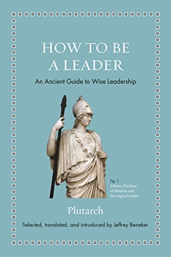 Plutarch, Jeffrey Beneker: How to Be a Leader (Hardcover, 2019, Princeton University Press)
