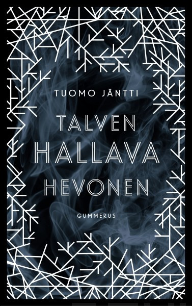 Tuomo Jäntti: Talven hallava hevonen (Hardcover, Finnish language, 2015, Gummerus)