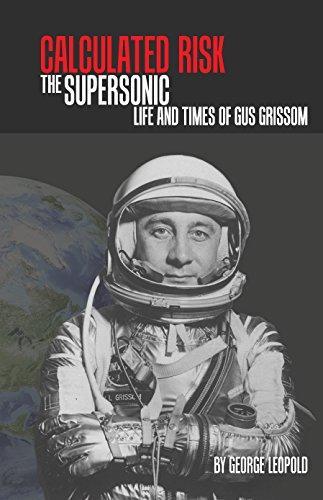 George Leopold: Calculated risk : the supersonic life and times of Gus Grissom (2016)