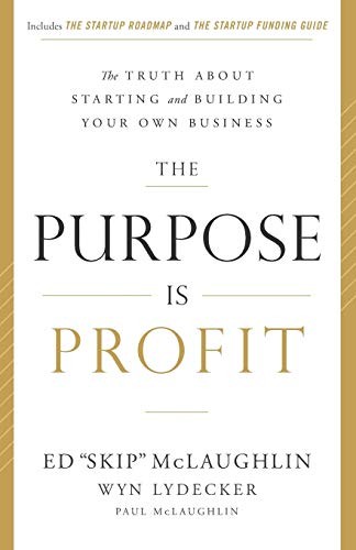 Wyn Lydecker, Ed "Skip" McLaughlin, Paul McLaughlin: The Purpose Is Profit (Paperback, 2016, Blue Sunsets Books)