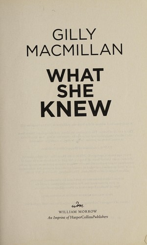 Gilly MacMillan: What She Knew (2015, William Morrow Paperbacks)