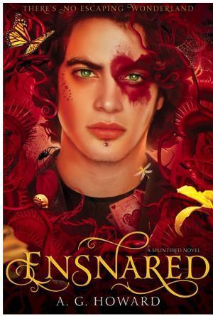 A. G. Howard: Ensnared : Splintered Book Three (2015)