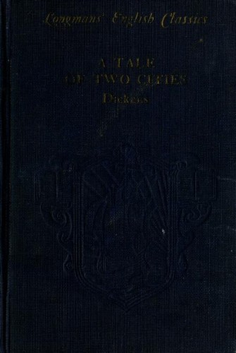 Charles Dickens, James Gibson, Charles Dickens: A Tale of Two Cities (Hardcover, 1928, Longmans, Green & Co.)