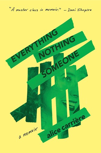 Alice Carrière: Everything/Nothing/Someone (2023, Spiegel & Grau LLC)