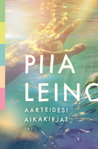 Piia Leino: Aarteidesi aikakirjat (EBook, Finnish language, 2022, Schildts & Söderströms)