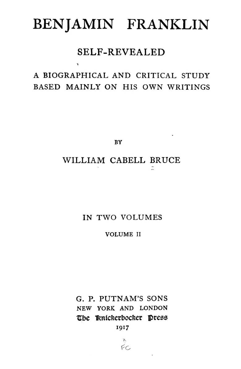 William Cabell Bruce: Benjamin Franklin, Self-Revealed (Hardcover, 1917, G.P. Putnam's Sons)